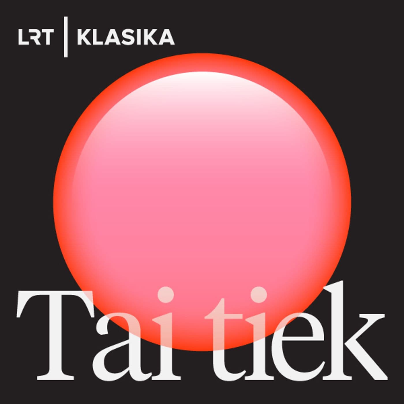 Tai tiek - Podcasts