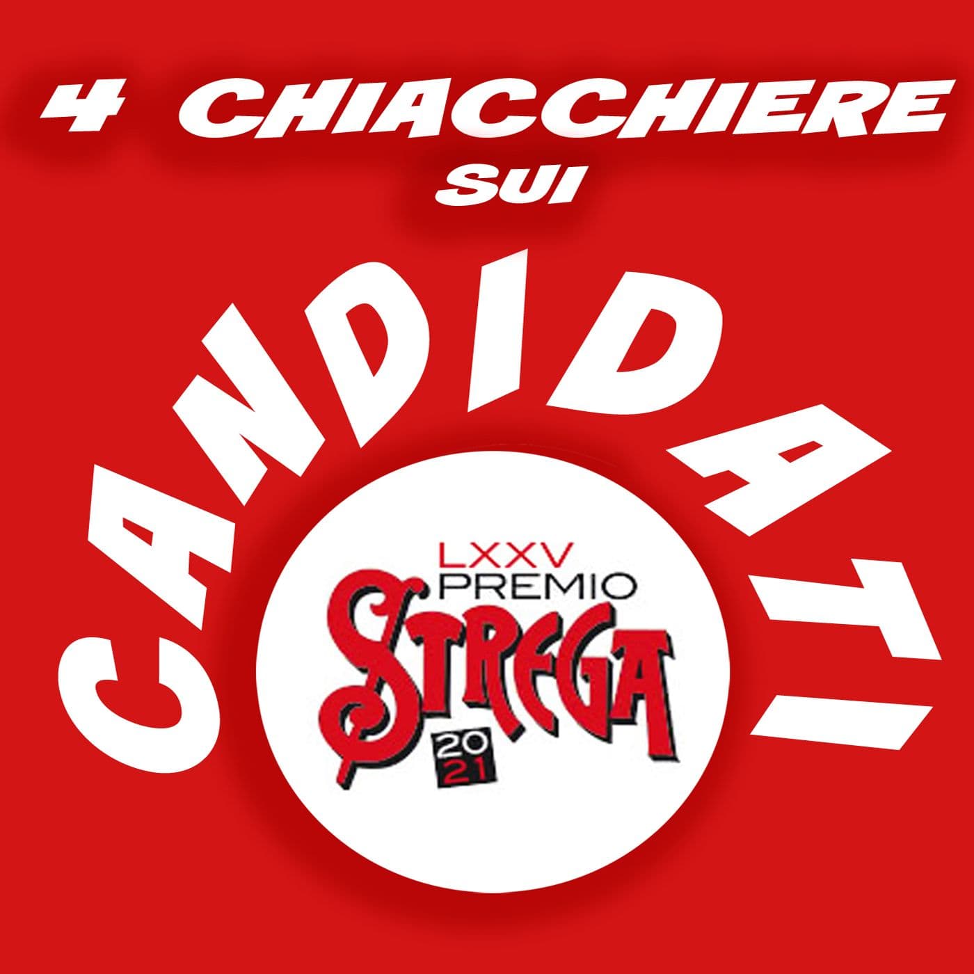 Premio Strega 2021: 4 chiacchiere - Podcasts