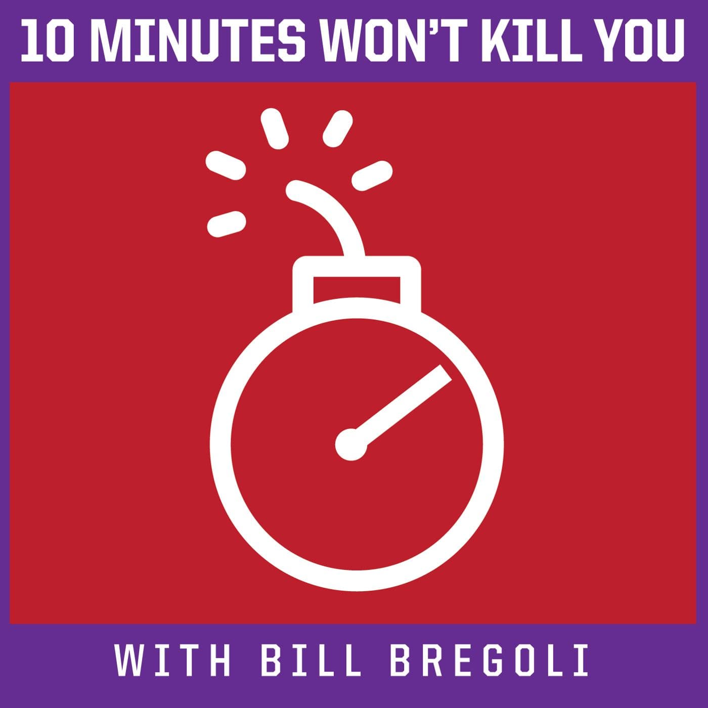 Ten Minutes Won't Kill You