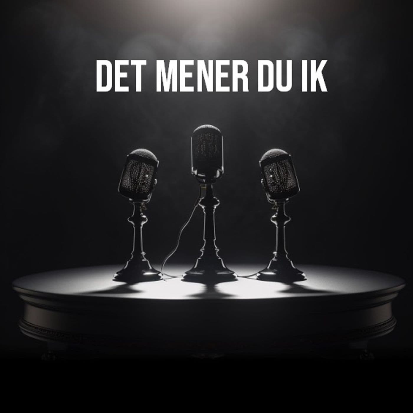 DET MENER DU IK - Podcasts