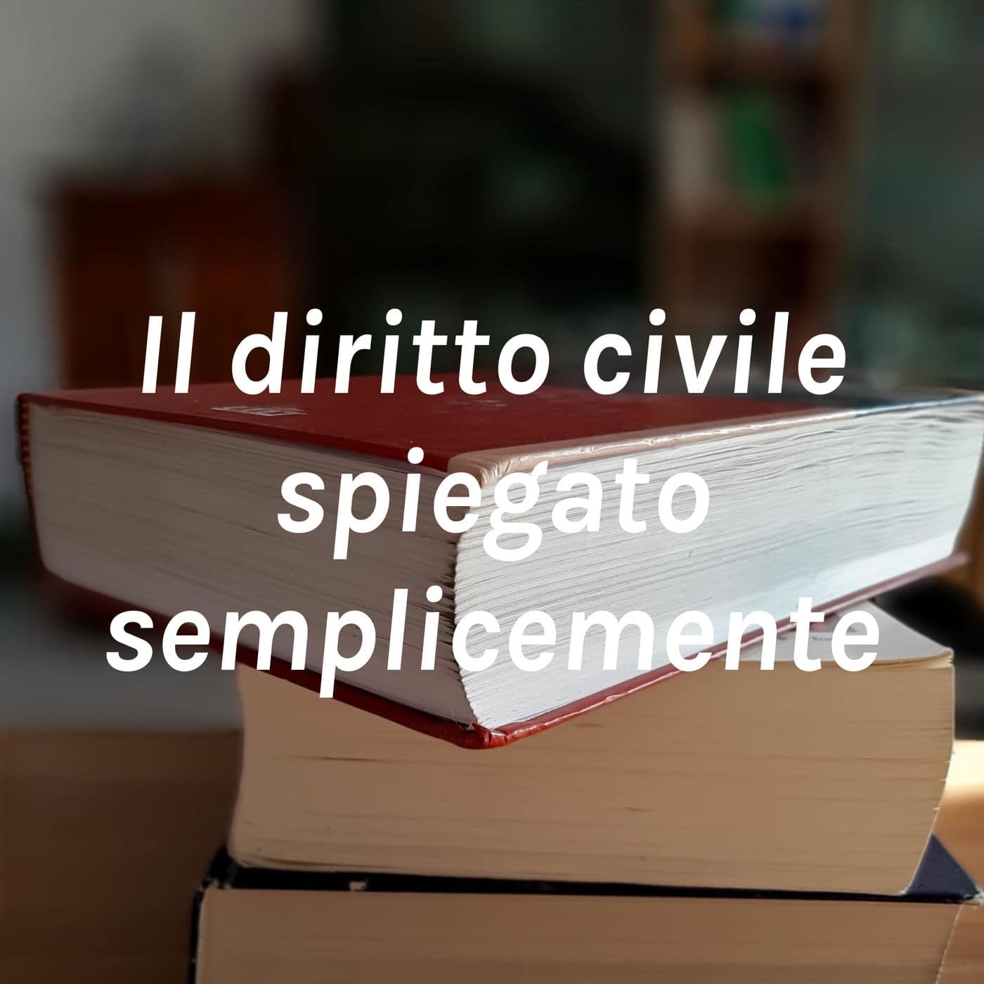 Il diritto civile spiegato semplicemente - Podcasts