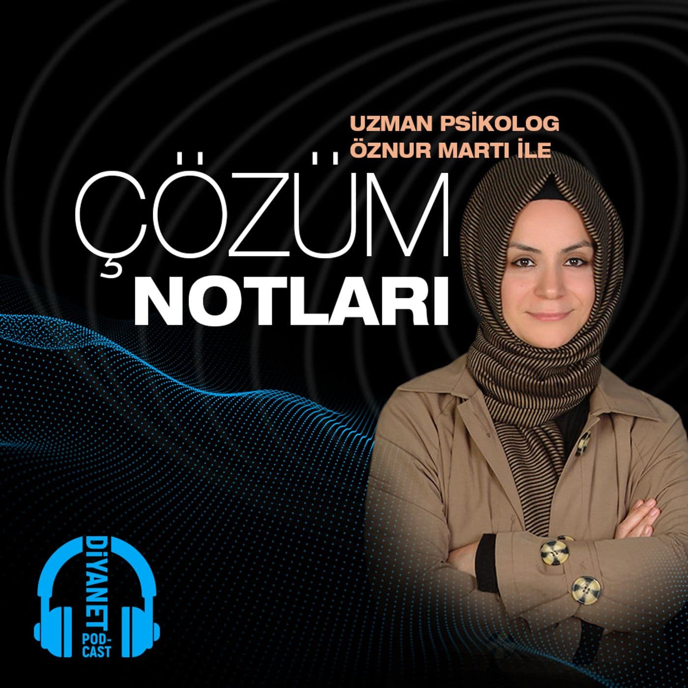 Uzman Psikolog Öznur Martı ile Çözüm Notları - Podcasts