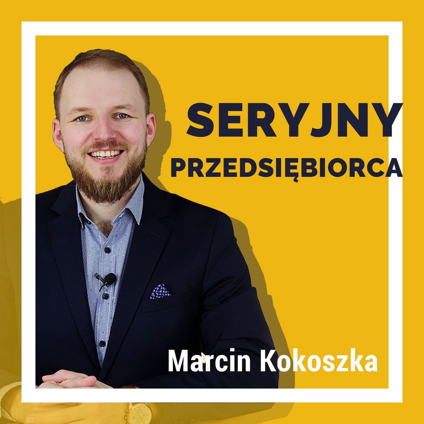 Marcin Kokoszka Seryjny Przedsiębiorca - Podcasts