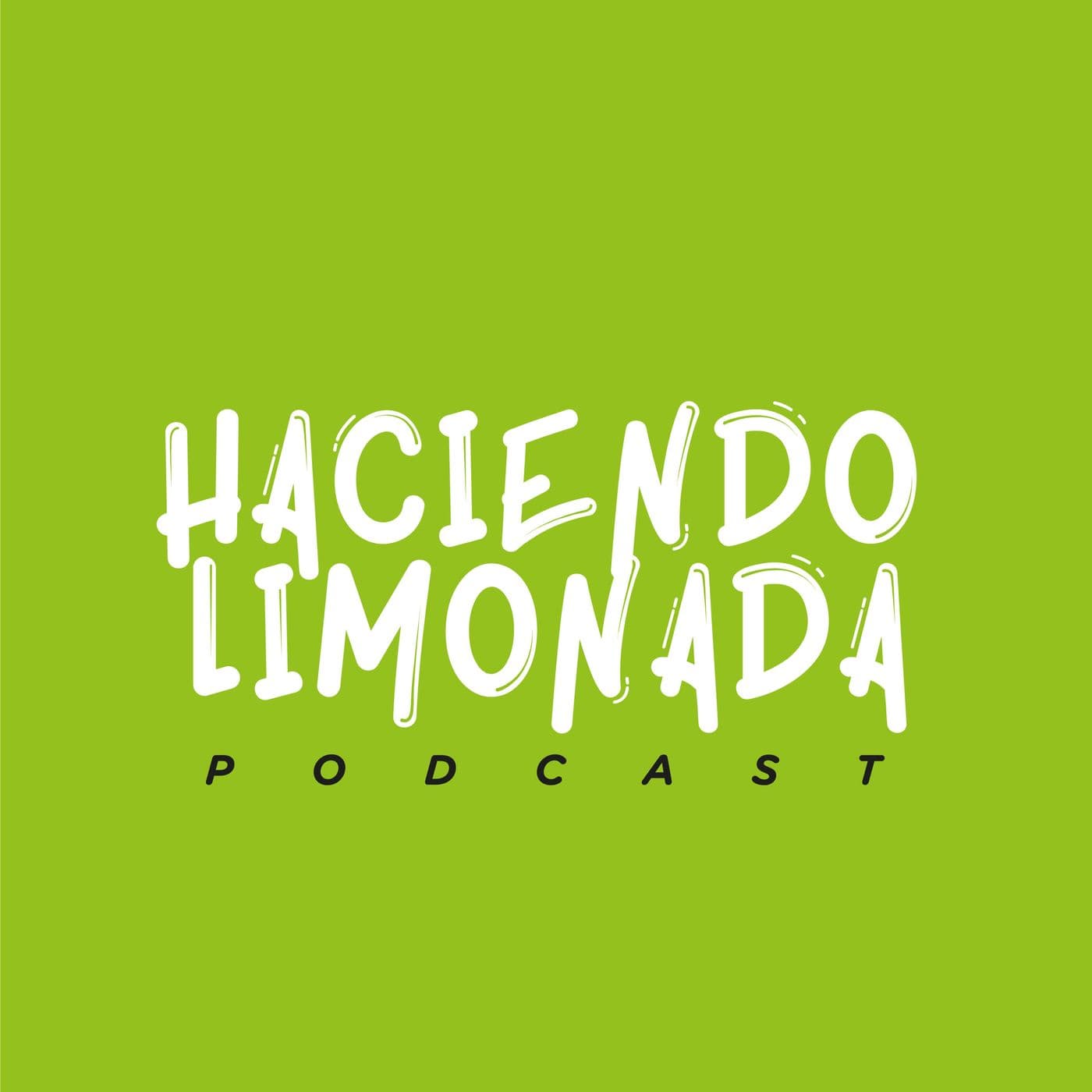 Haciendo Limonada Podcast - Podcasts
