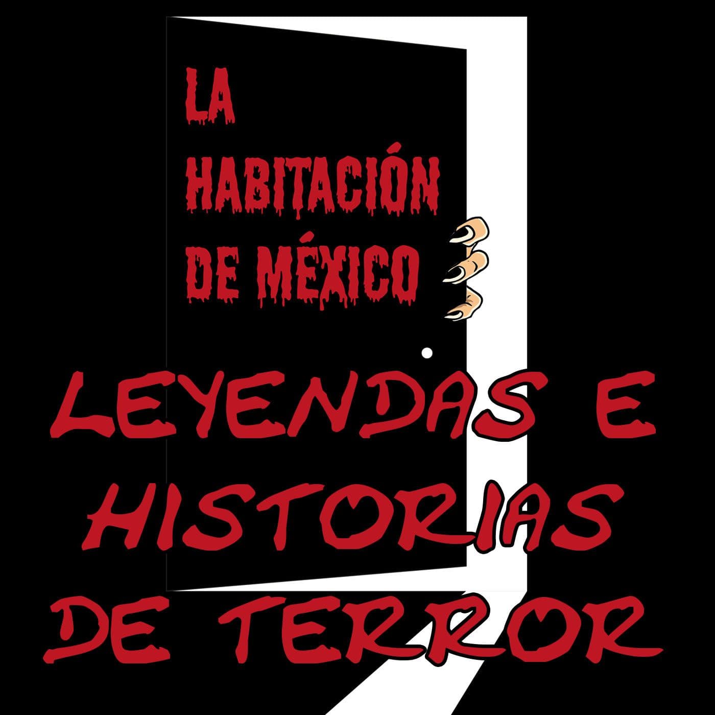 Leyendas e Historias de Terror: La Habitación de México - Podcasts