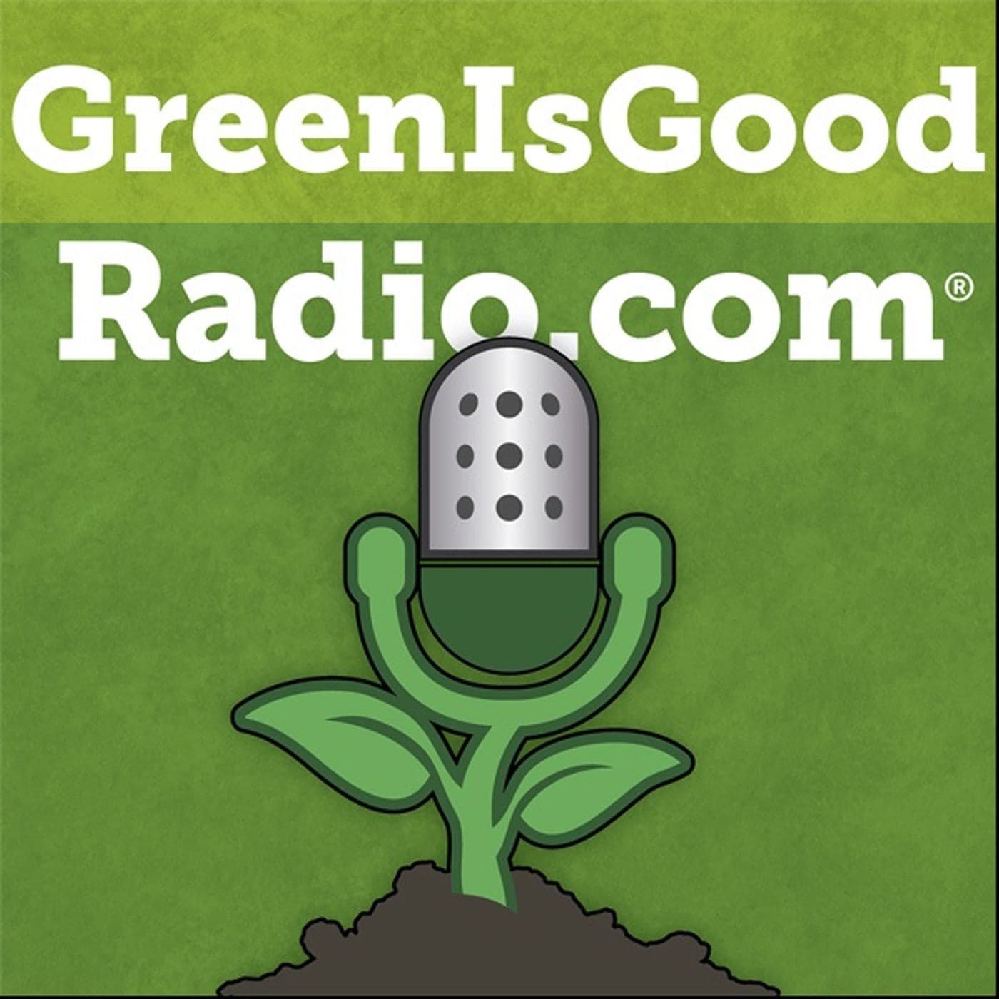 Green is Good - Podcasts