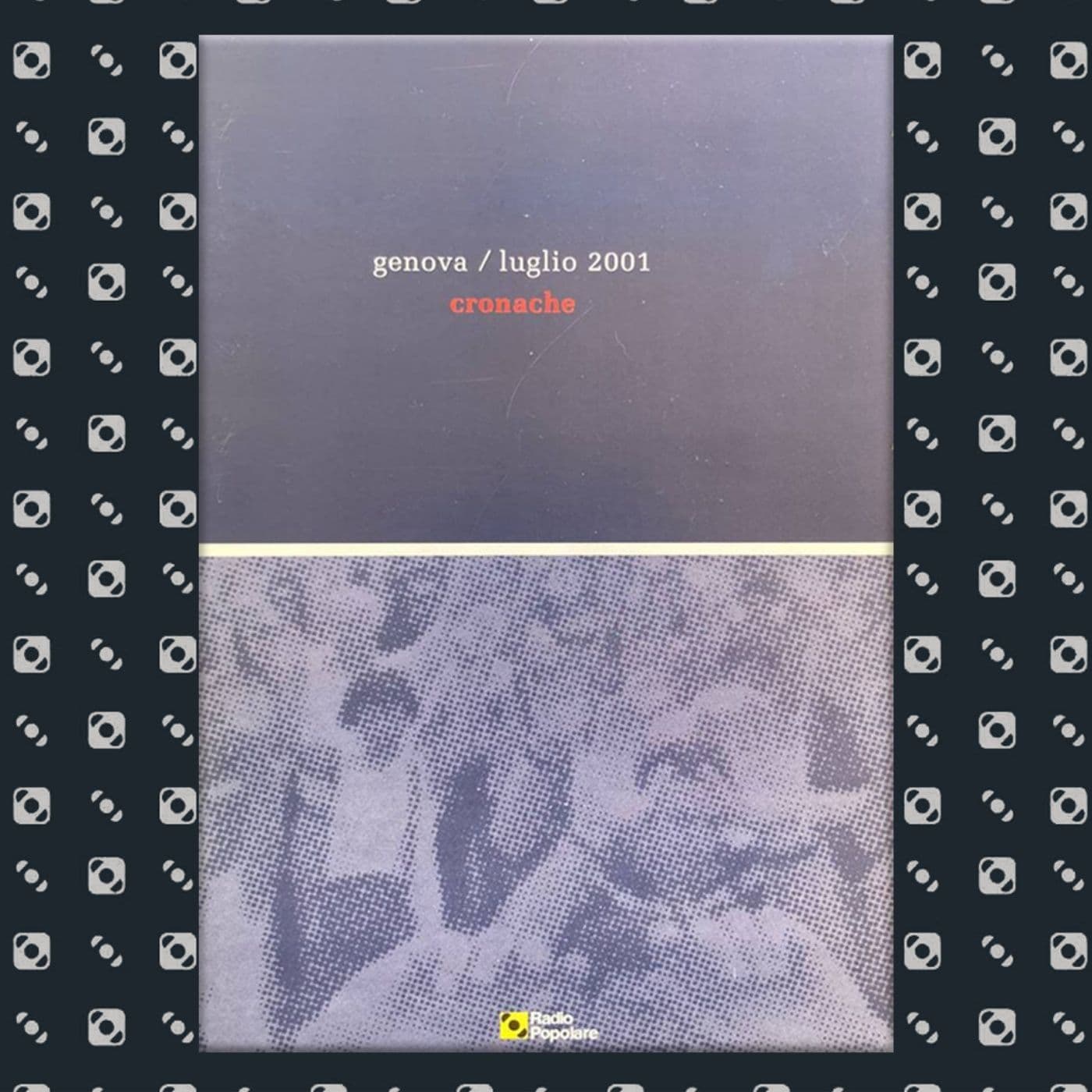 Genova 2001 - Cronache - Podcasts