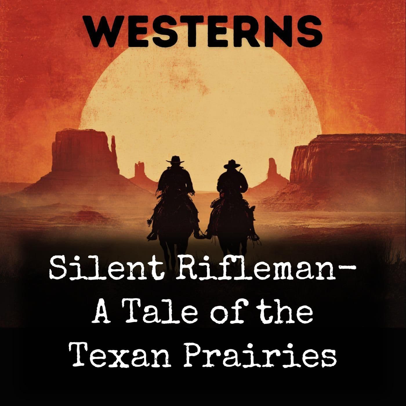 Silent Rifleman- A Tale of the Texan Prairies - Podcasts