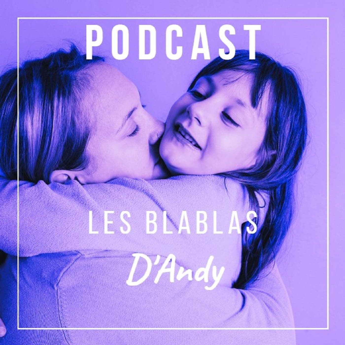 Les Blablas d'Andy | Le podcast des parents d'enfants en situation de handicap. - Podcasts