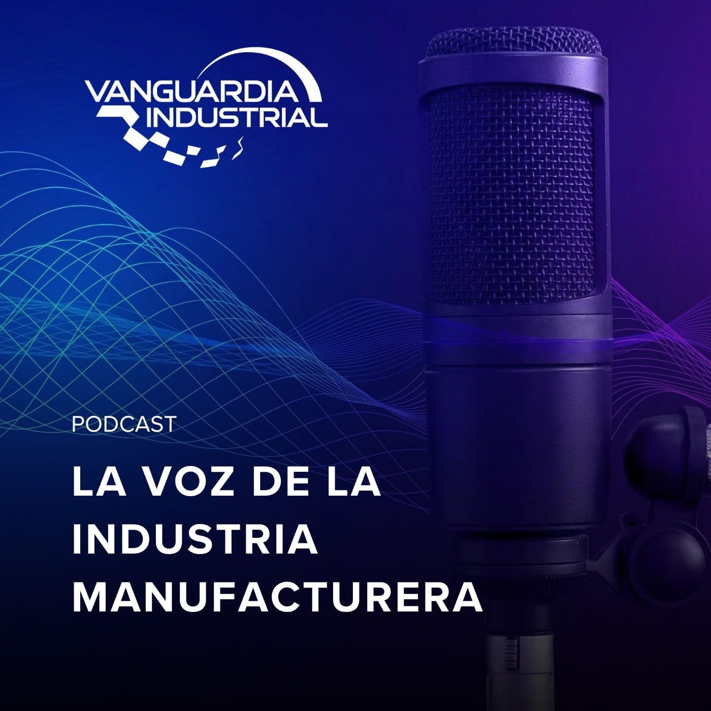 La Voz de la Industria Manufacturera - Podcasts