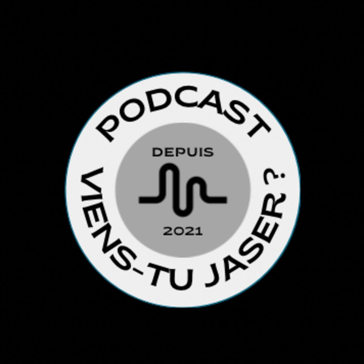 Viens-tu jaser ? - Podcasts