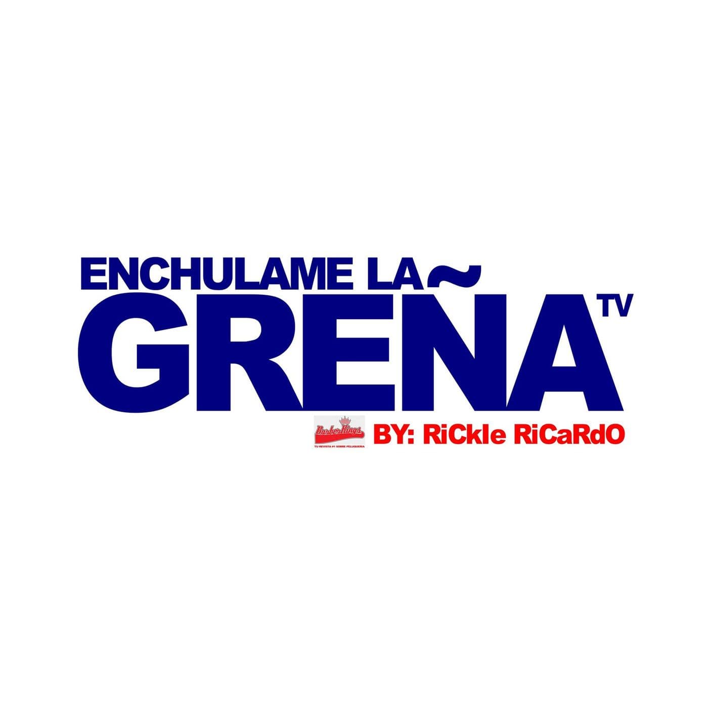 Enchulame la Greña By RiCkIe RiCaRdO - Podcasts