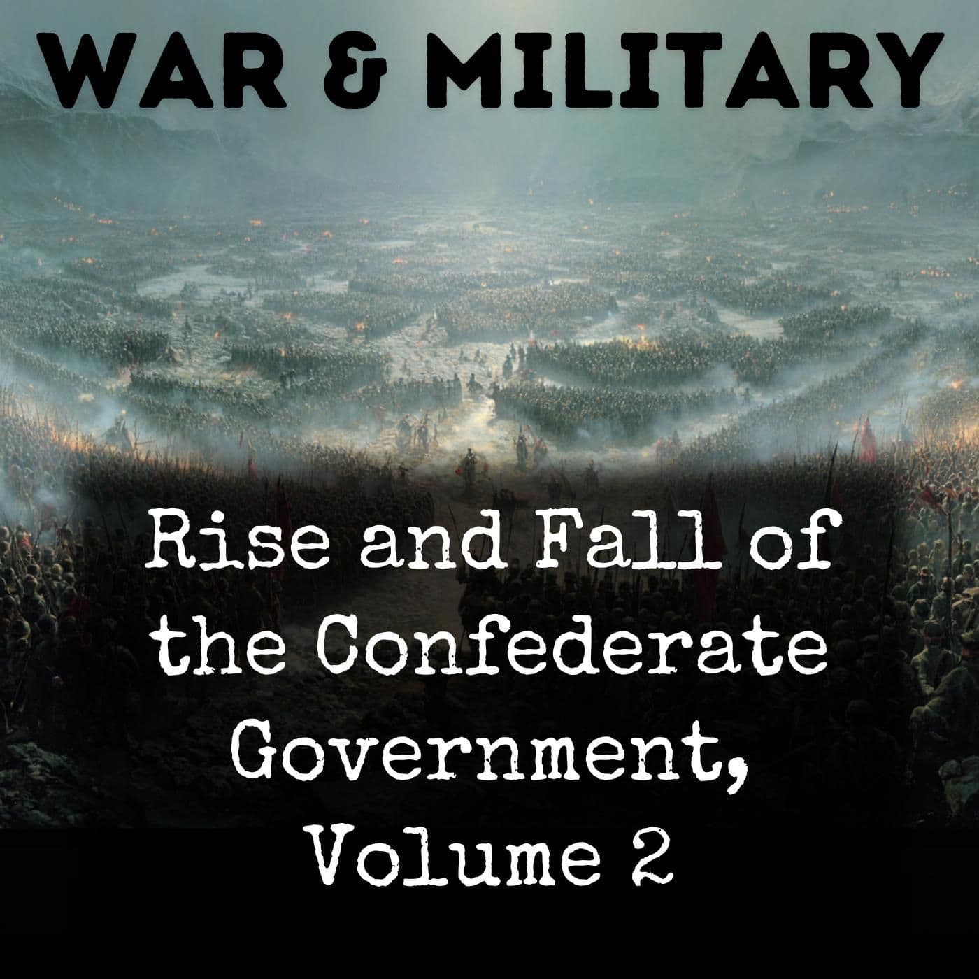 Rise and Fall of the Confederate Government, Volume 2 - Podcasts