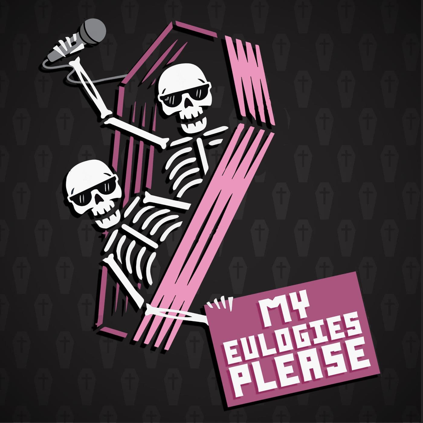 My Eulogies Please - Podcasts