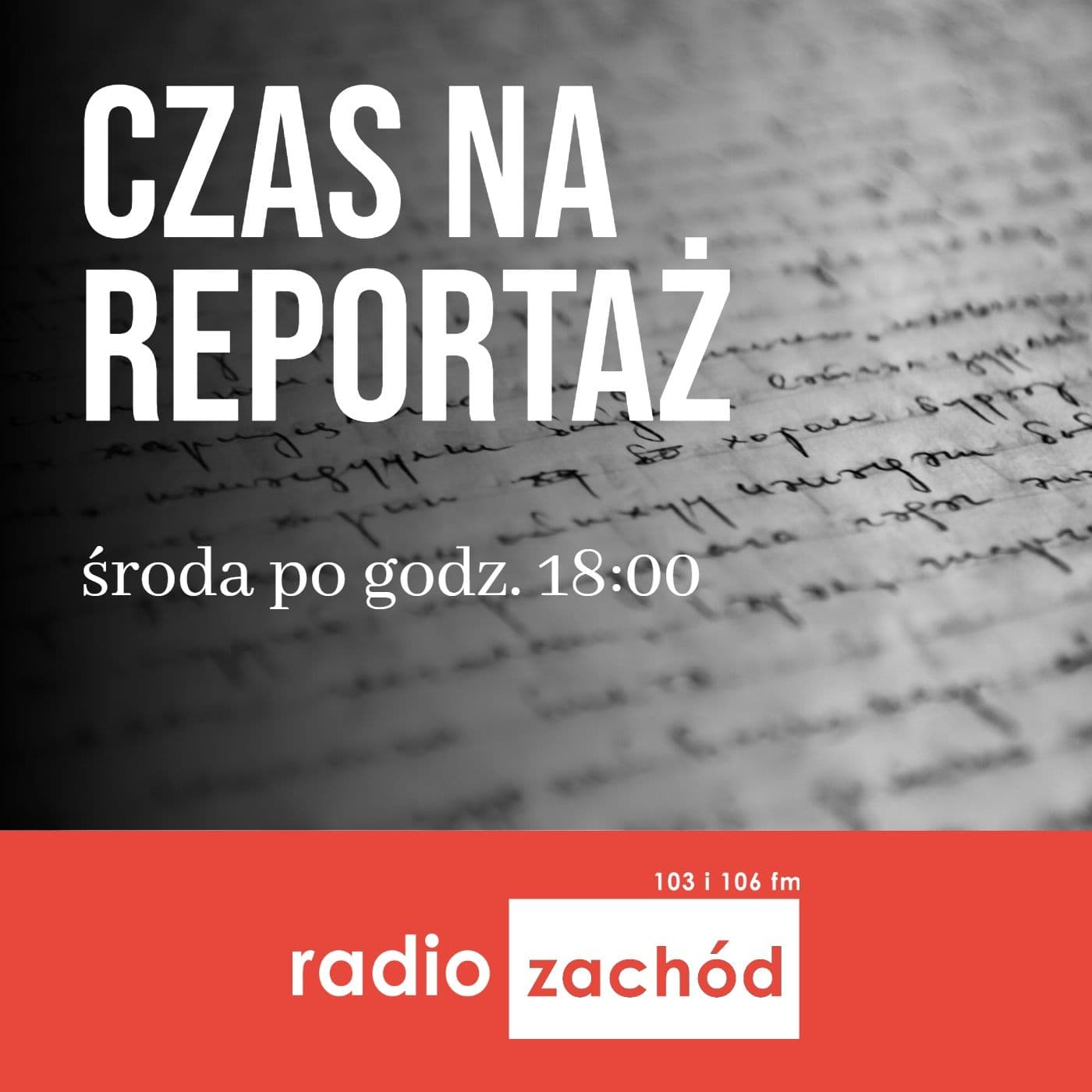 Czas na reportaż - Radio Zachód - Podcasts