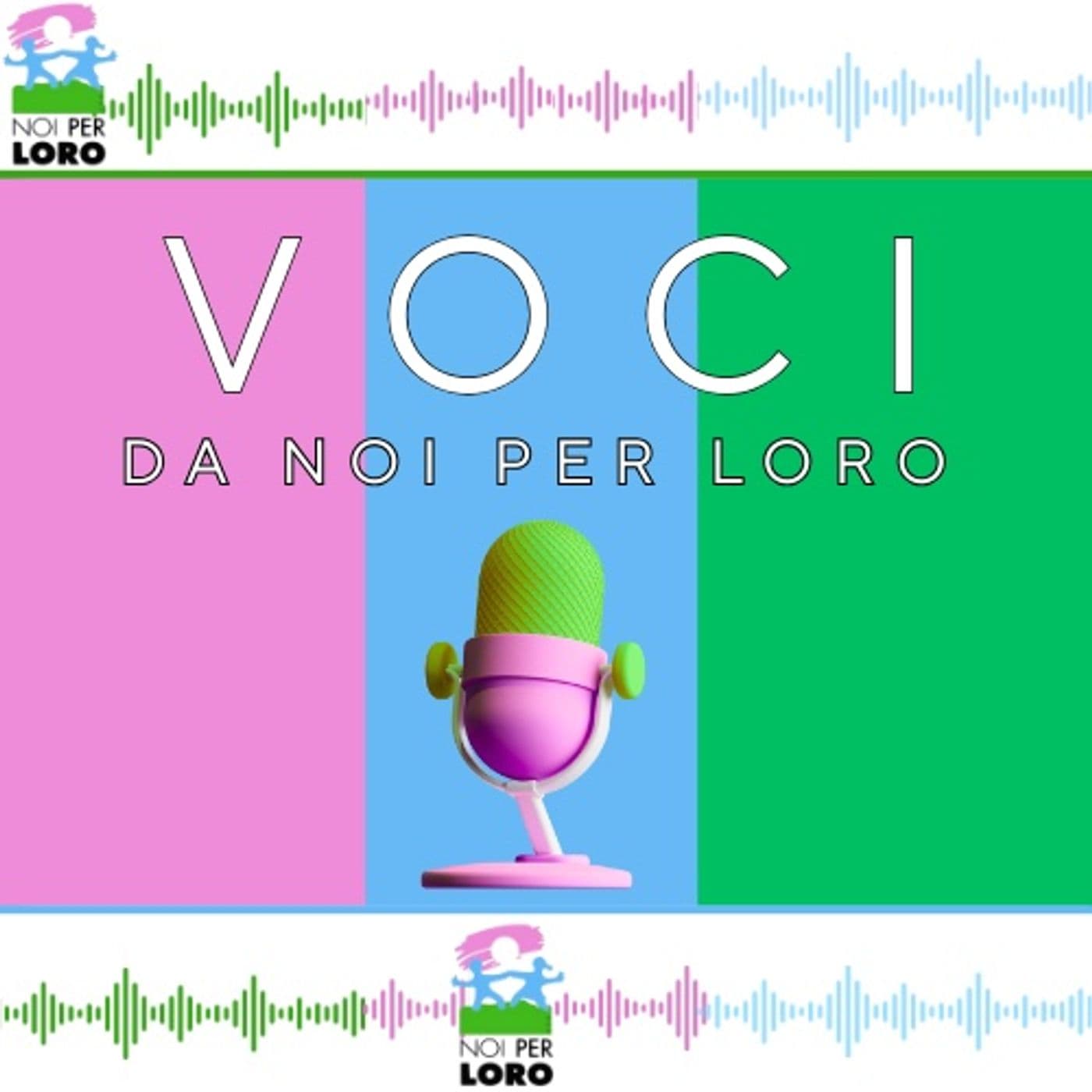 VOCI da Noi per Loro - Podcasts