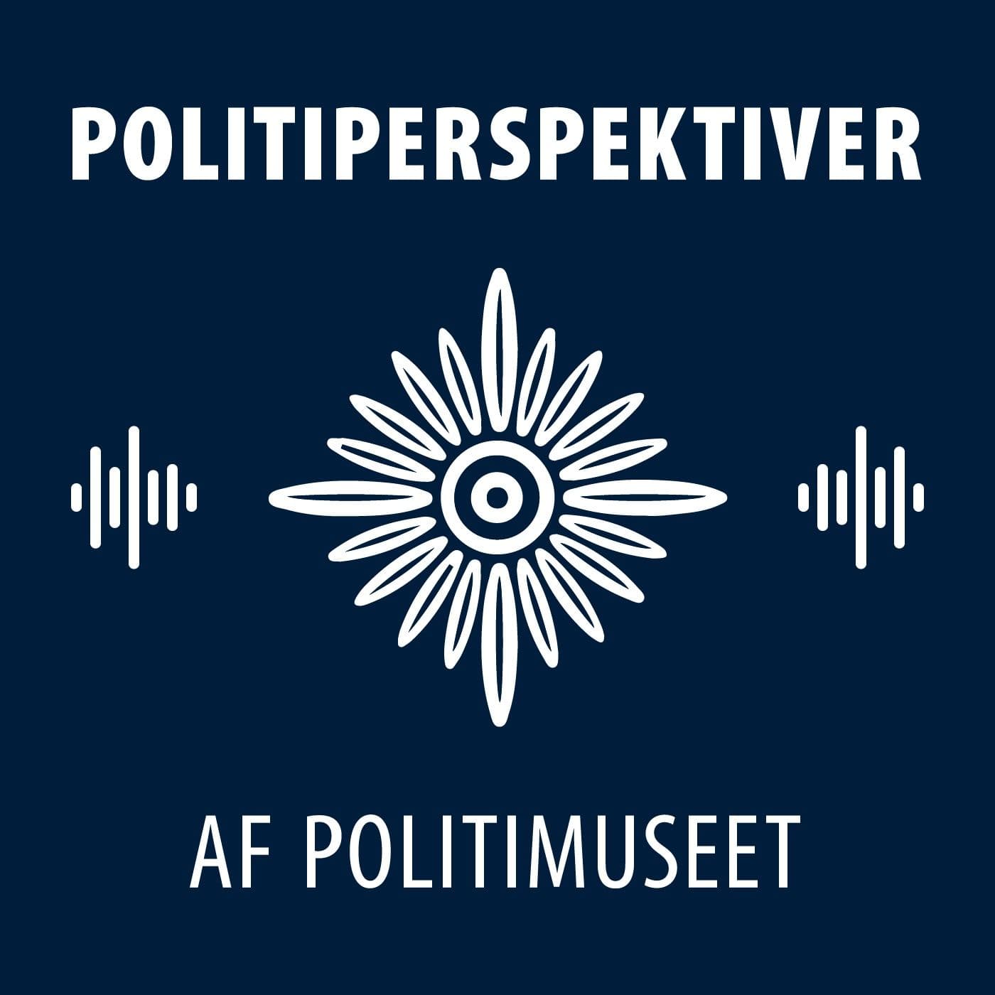 Politiperspektiver - Podcast fra Politimuseet - Podcasts