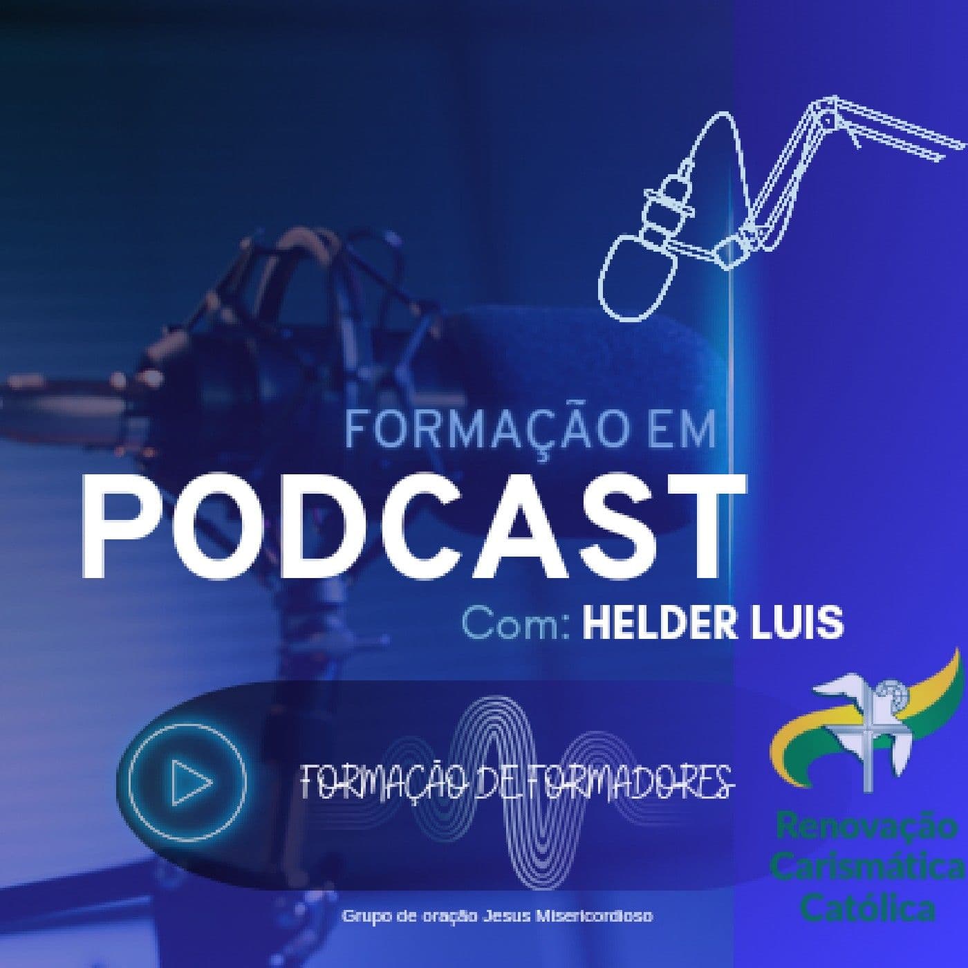 FORMAÇÃO em PodCast - com Helder Luis - Podcasts