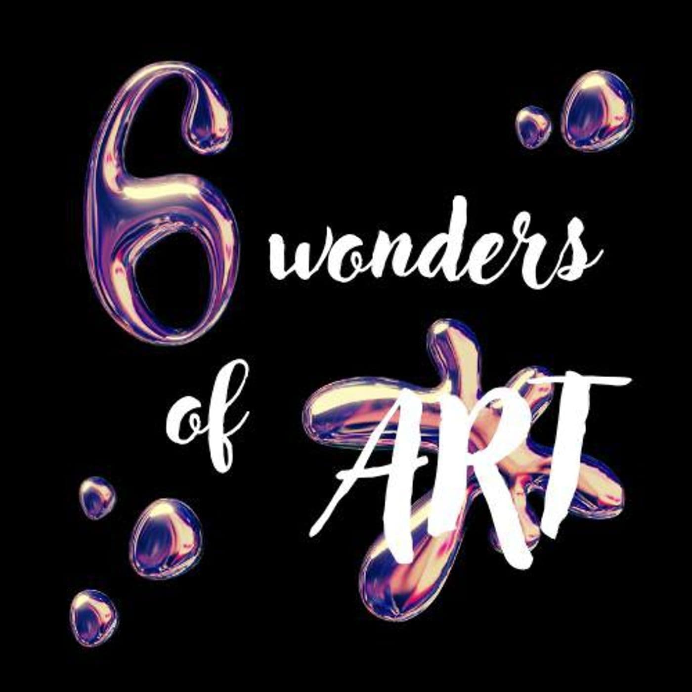 6 Wonders of Art - Podcasts