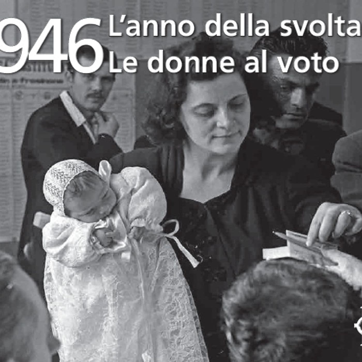 1946, l'anno della svolta. Le donne al voto - Podcasts