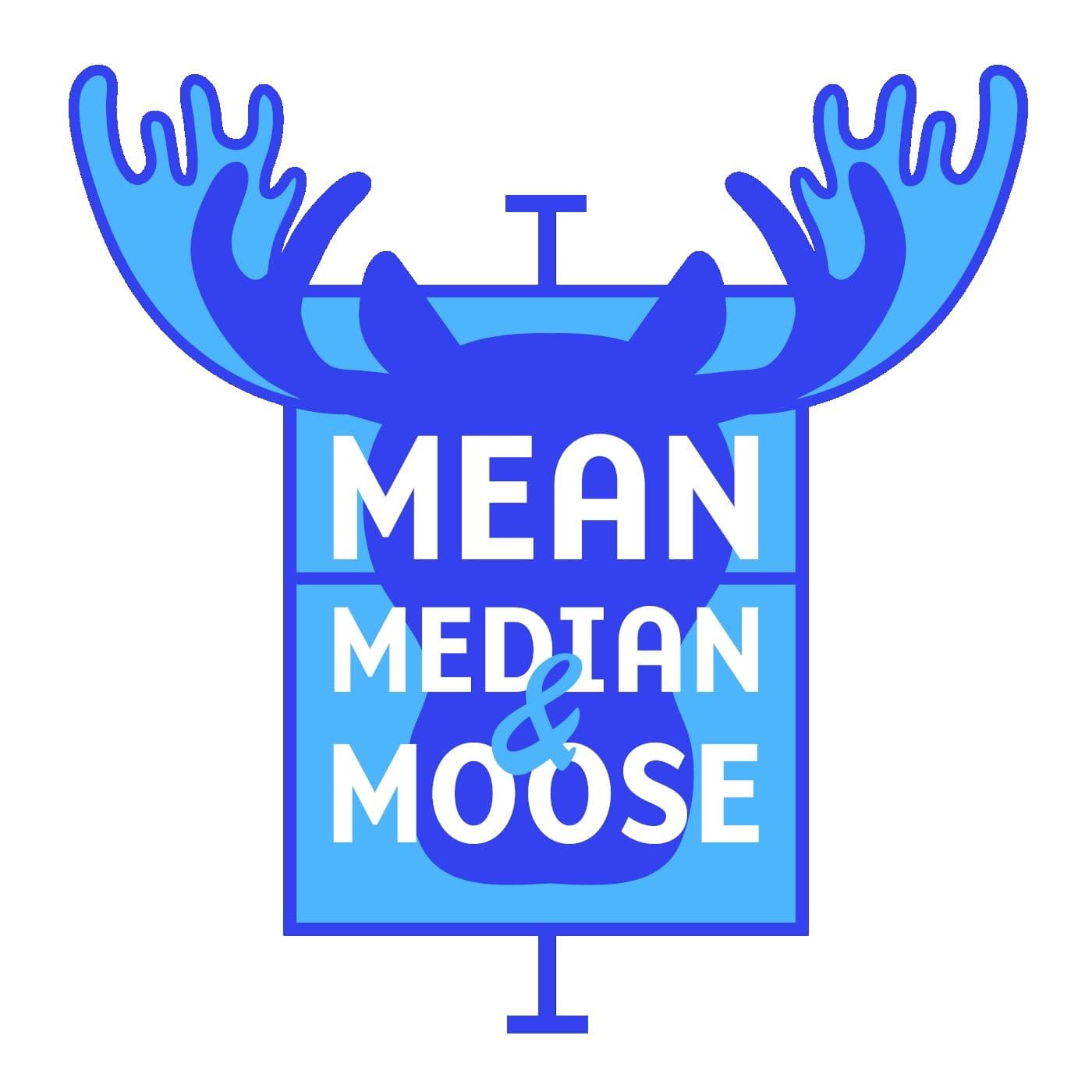 Mean, Median and Moose - Podcasts