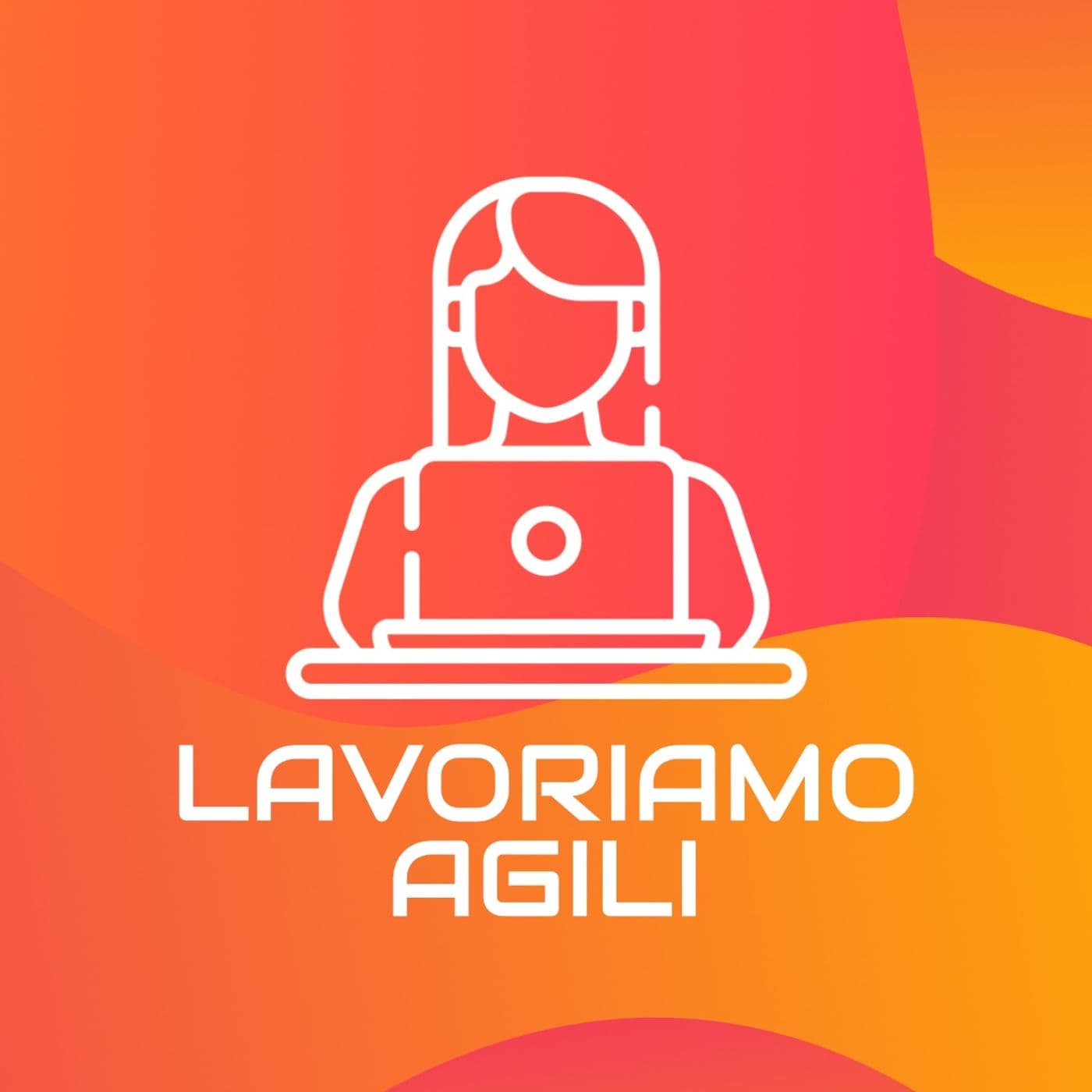 LAVORARIAMO AGILI - Martina Sconcerti - Podcasts