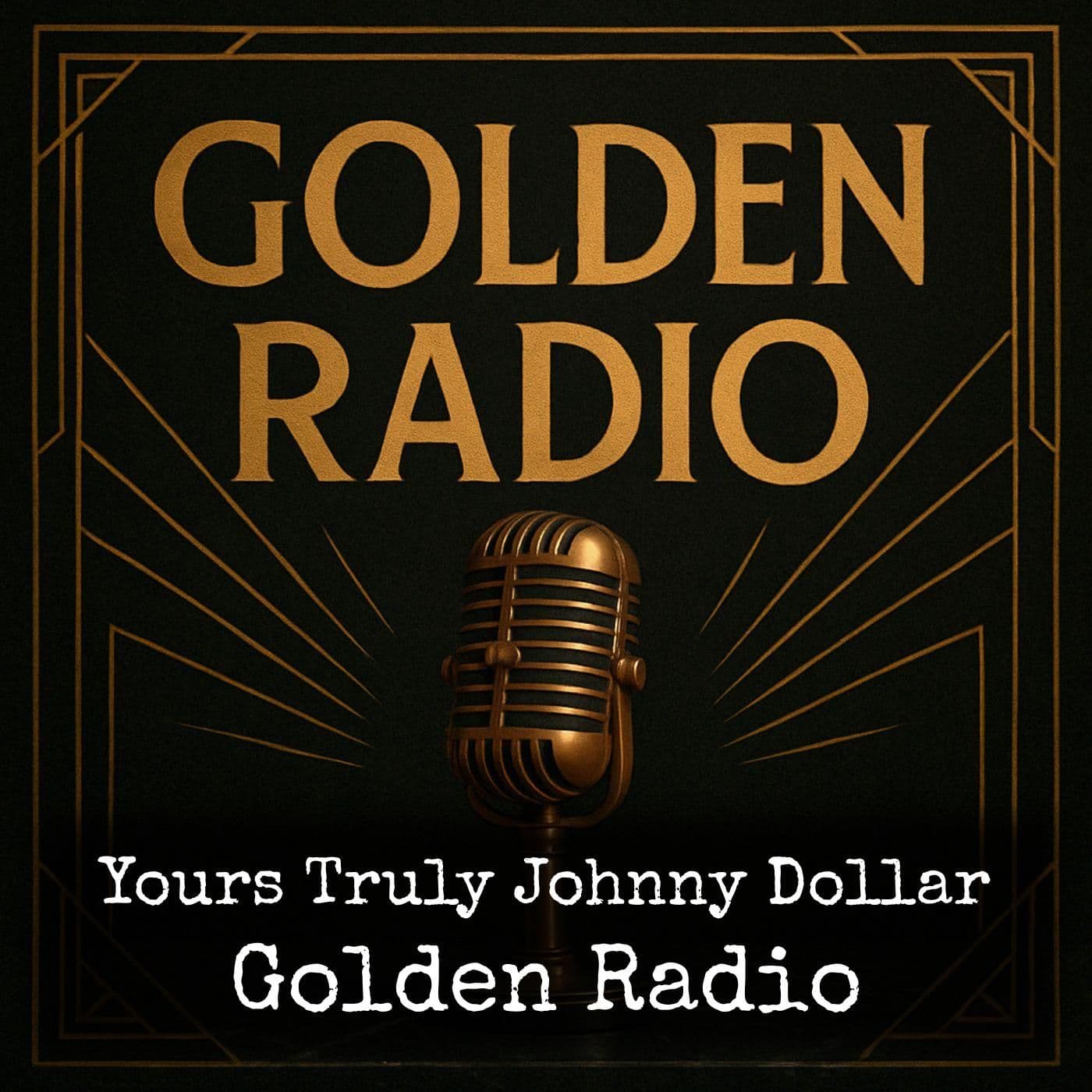Yours Truly Johnny Dollar - Golden Radio - Podcasts