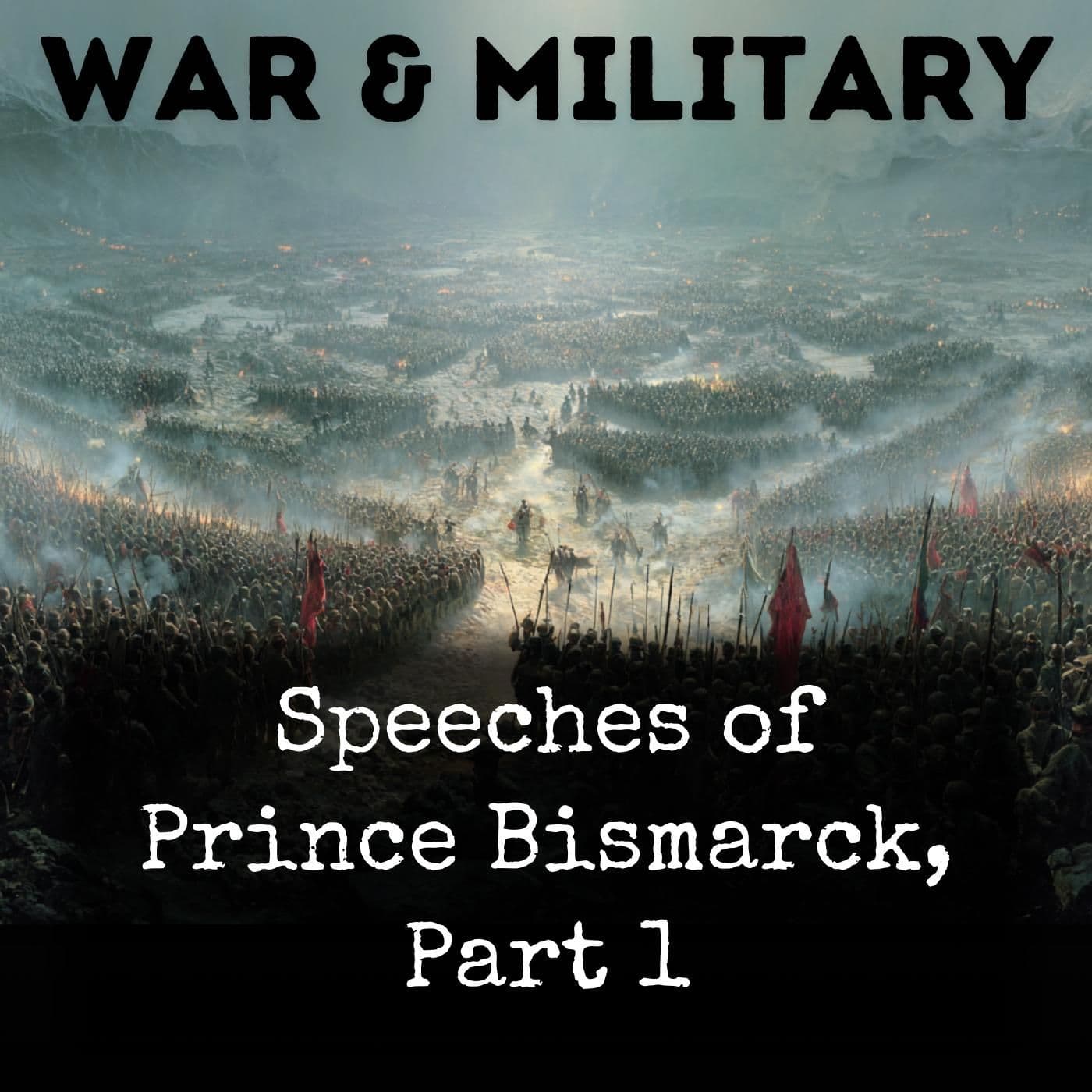 Speeches of Prince Bismarck, Part 1 - Podcasts
