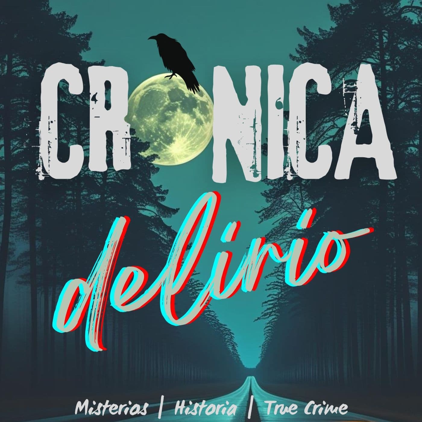 Crónica Delirio: True Crime y Misterios Reales de la Historia - Podcasts