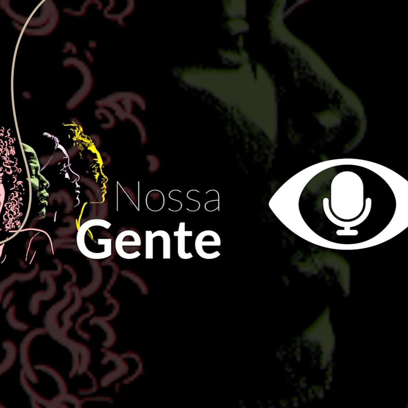 Nossa gente - Podcasts