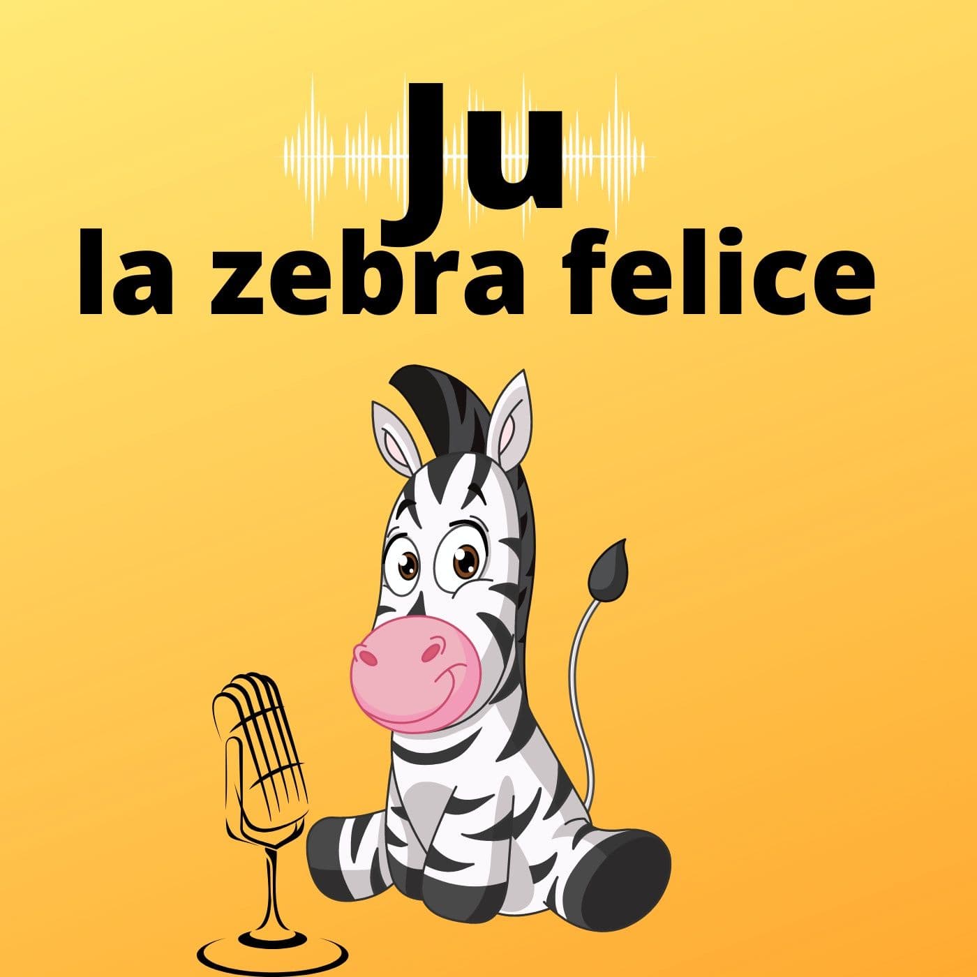 Ju la zebra felice - Podcasts