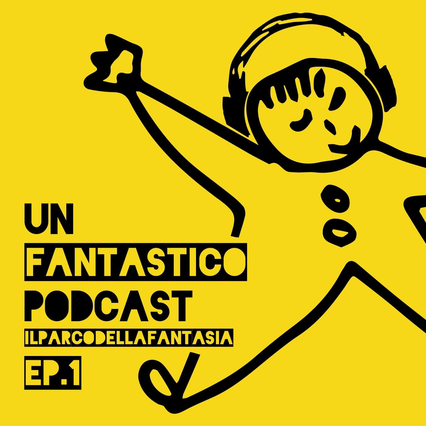 Un Fantastico Podcast! - Podcasts