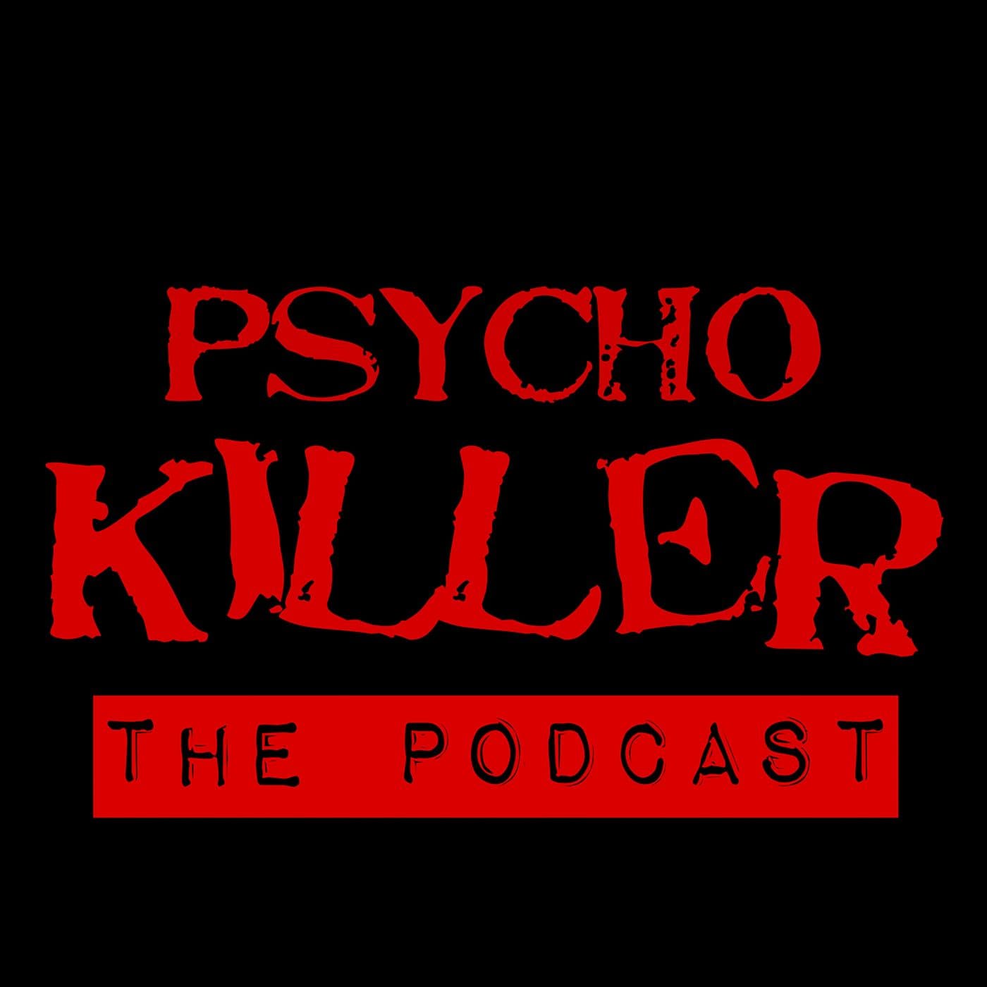 Psycho Killer: Shocking True Crime Stories - Podcasts
