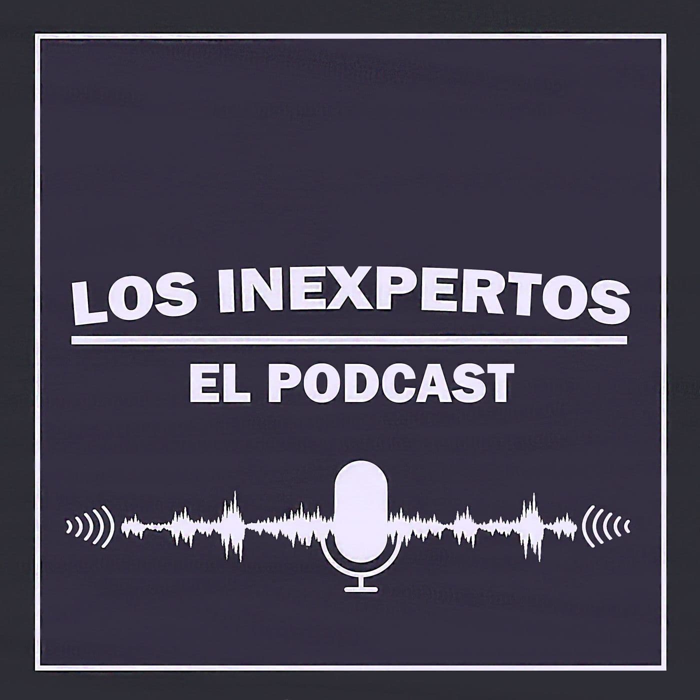 Los Inexpertos - "El Podcast" - Podcasts