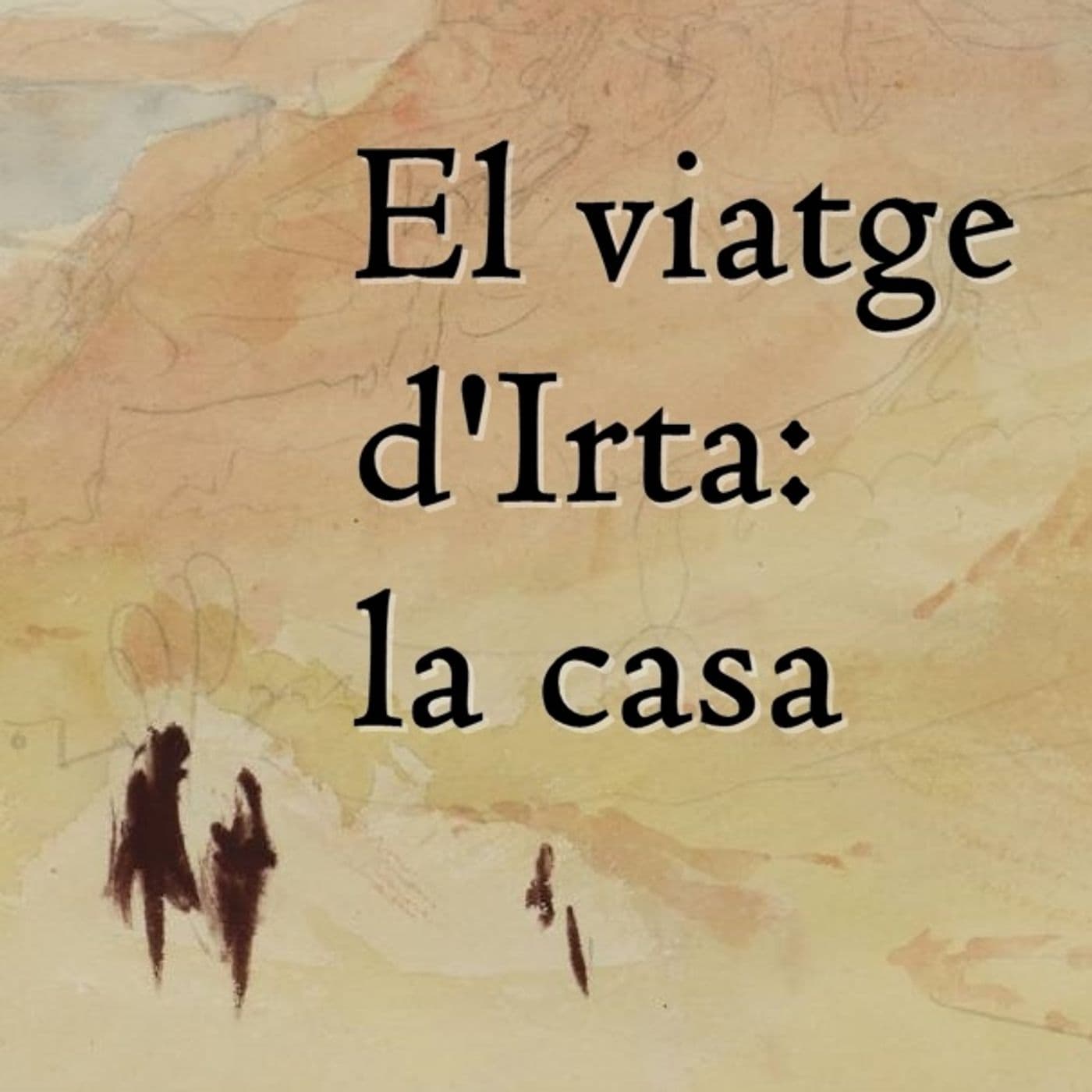 El viatge d'Irta: la casa - Podcasts