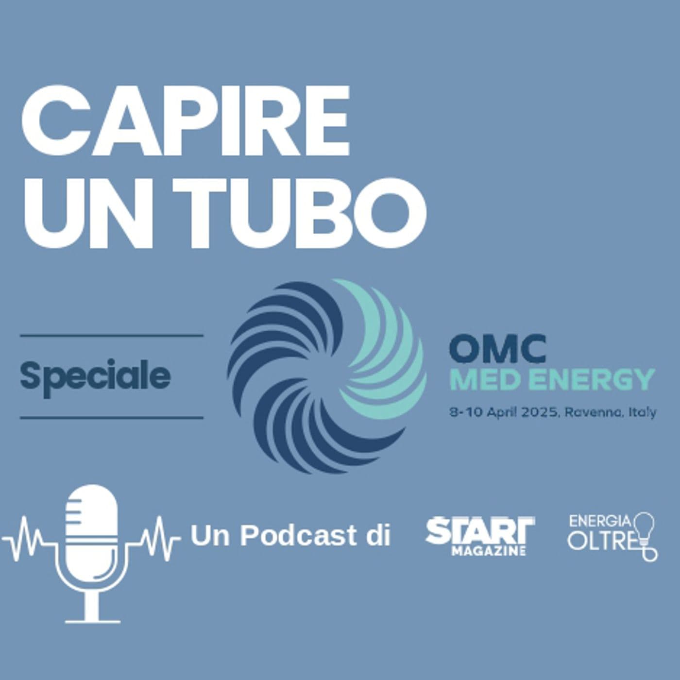 Capire un Tubo – speciale OMC Med Energy - Podcasts