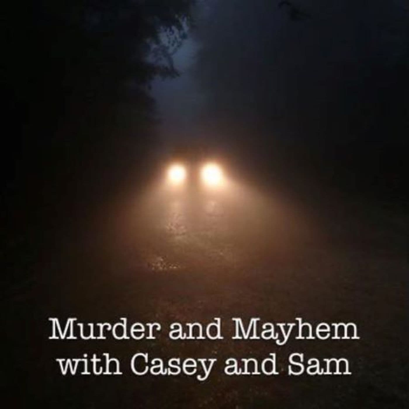 Murder and Mayhem with Casey and Sam