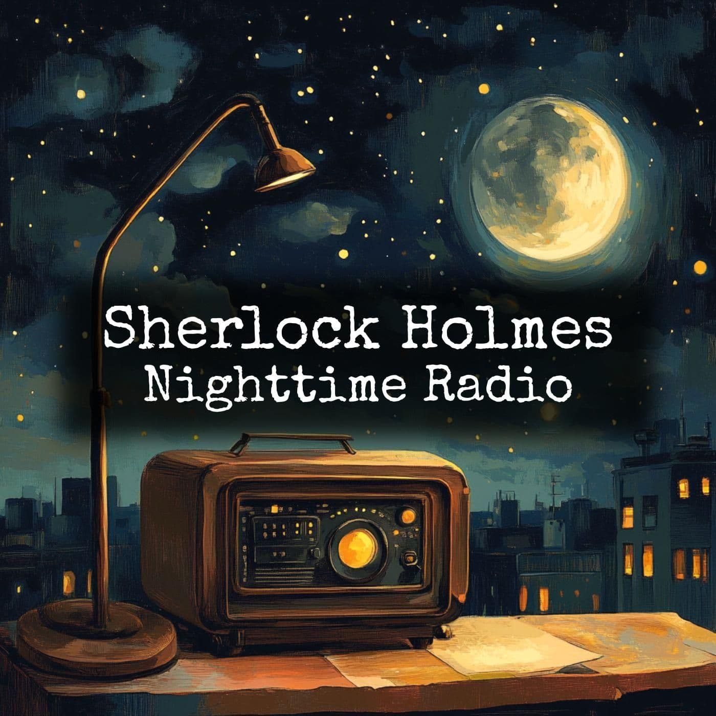 Sherlock Holmes - Nighttime Radio - Podcasts