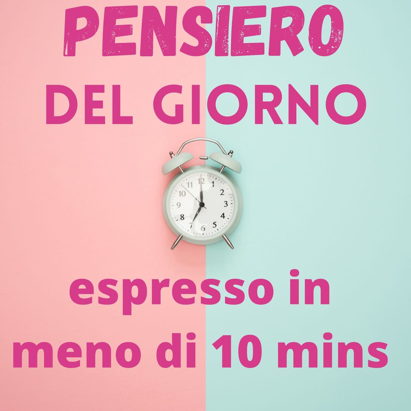 Il Pensiero del giorno in meno di 10 mins - Podcasts