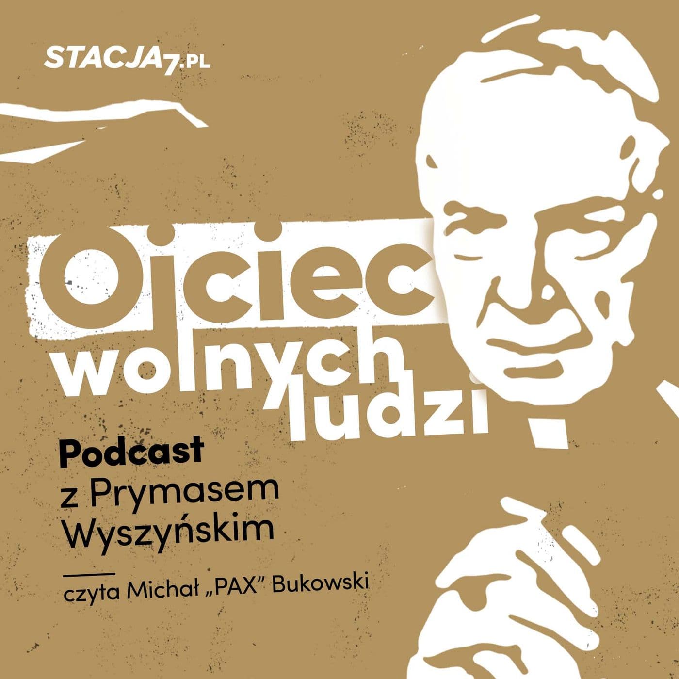 Ojciec wolnych ludzi. Prymas Wyszyński - Podcasts