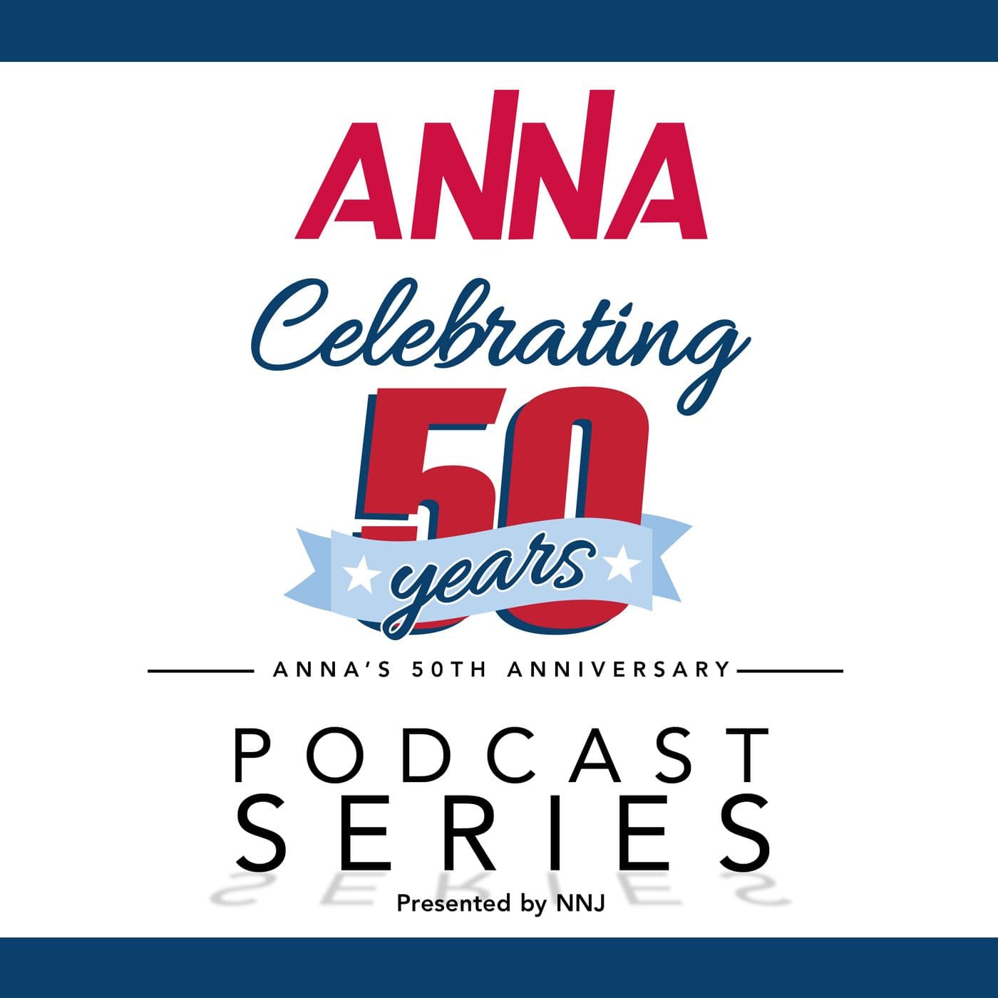 ANNA's 50th Anniversary Podcast Series - Podcasts