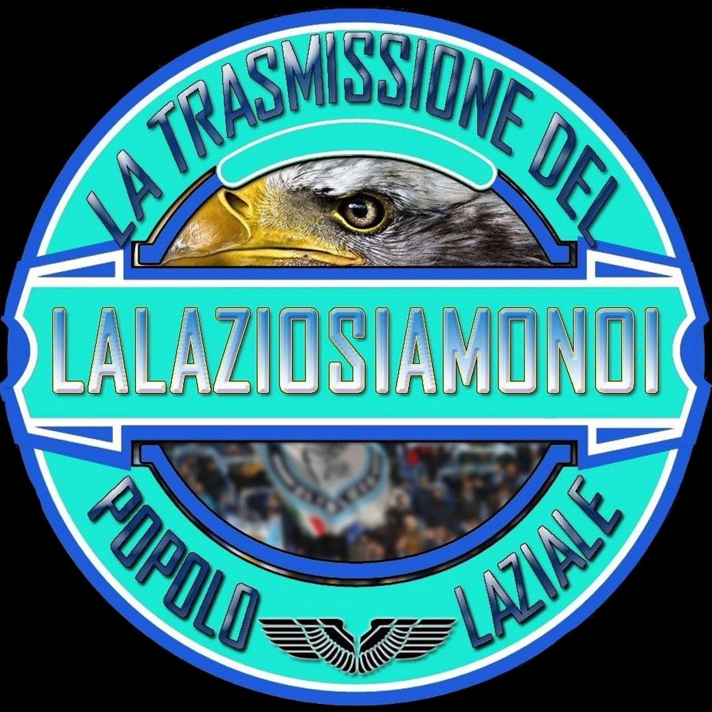 La Lazio siamo noi & Friends - Podcasts