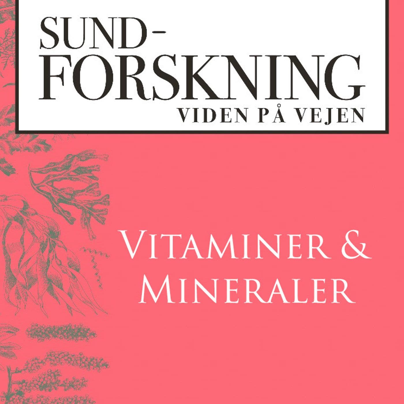 SUND-FORSKNING: Vitaminer & Mineraler - Podcasts