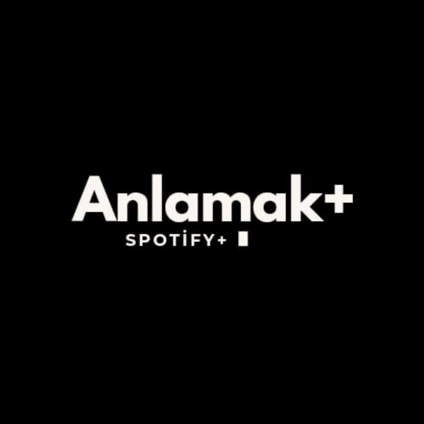 Anlamak+ - Podcasts
