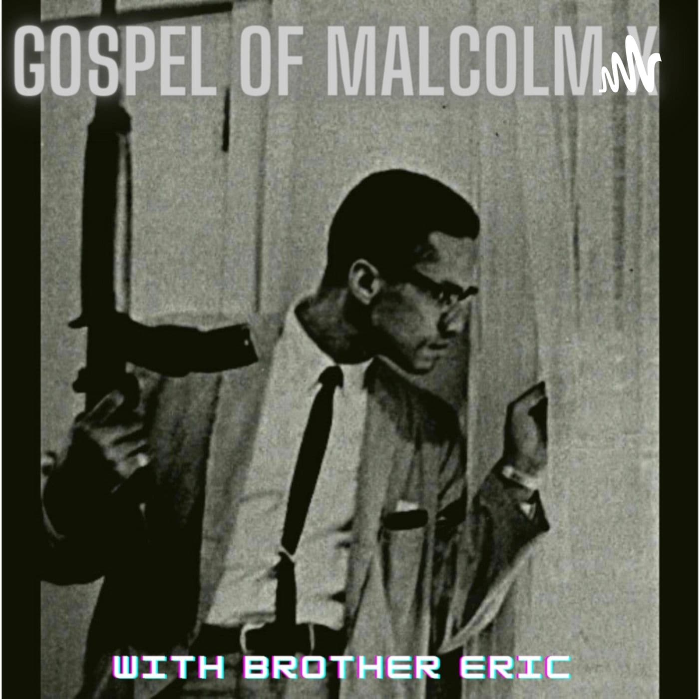 The Gospel of Malcolm X - Podcasts