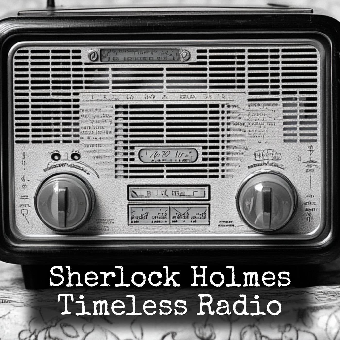 Sherlock Holmes - Timeless Radio - Podcasts