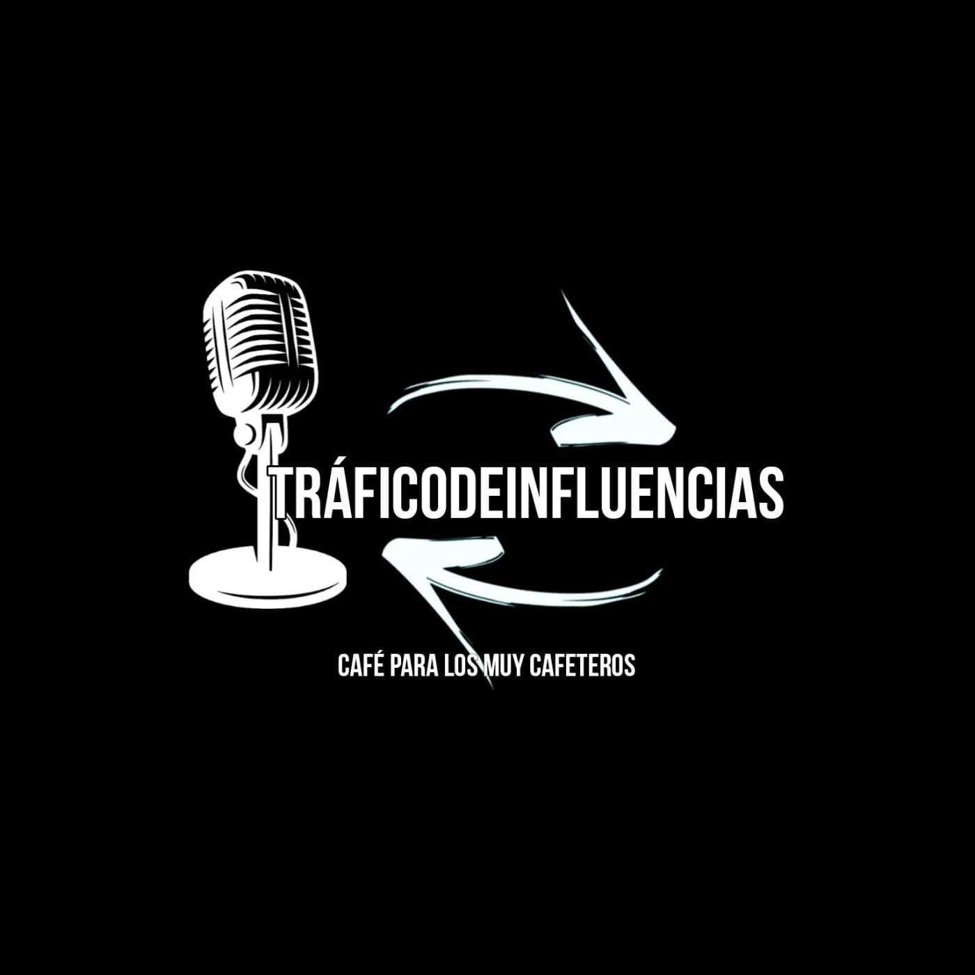 TráficoDeInfluencias - Podcasts