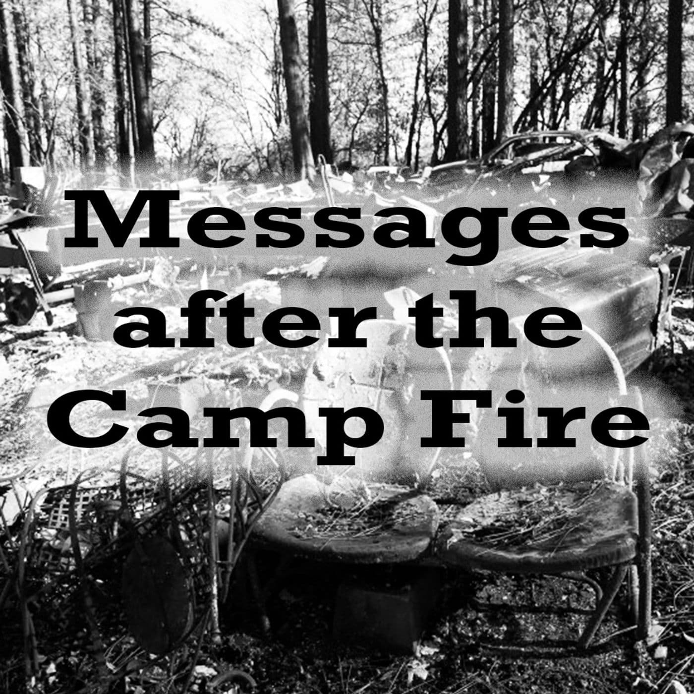 Messages after the Camp Fire - Podcasts