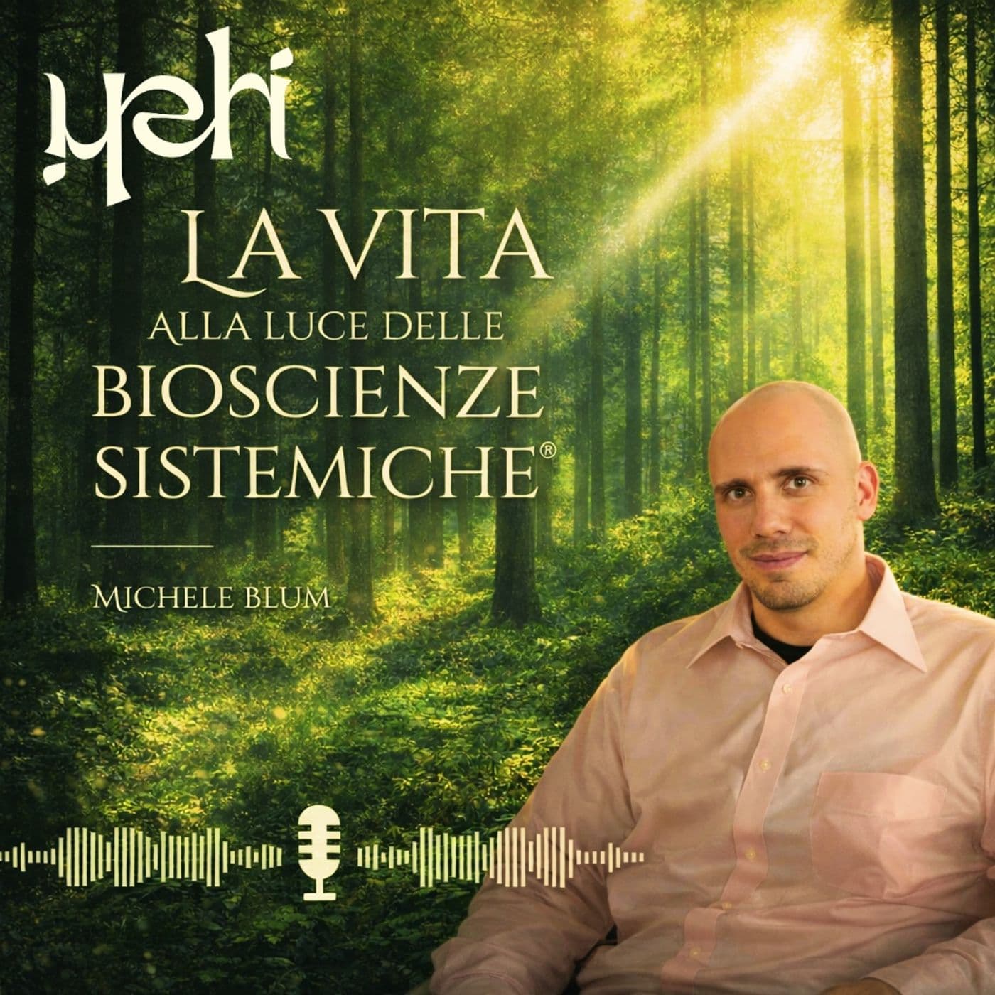 YEHI | La vita alla luce delle Bioscienze Sistemiche® - Podcasts