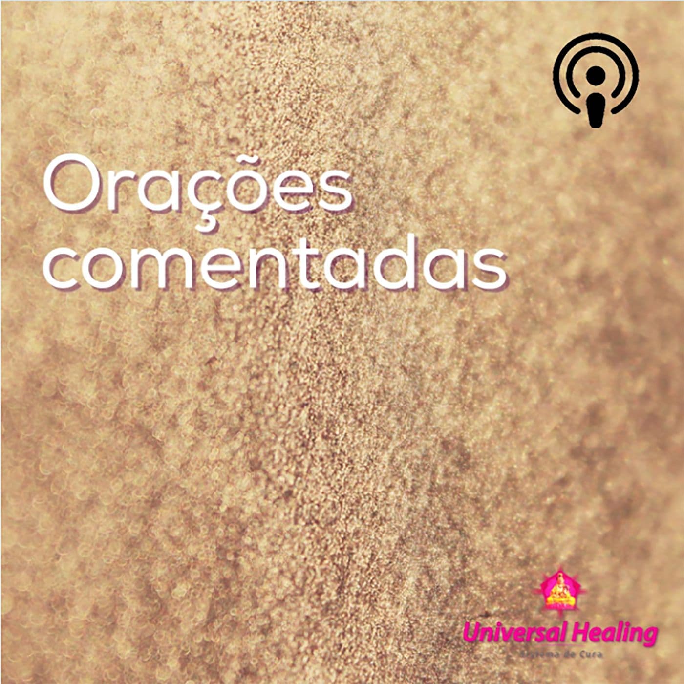 Orações Comentadas - Universal Healing - Podcasts